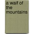 A Waif of the Mountains