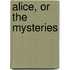 Alice, Or the Mysteries