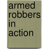 Armed Robbers in Action door Scott H. Decker