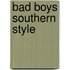 Bad Boys Southern Style