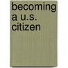 Becoming a U.S. Citizen by Ilona Bray