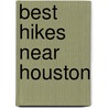 Best Hikes Near Houston door Keith Stelter
