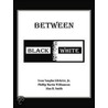 Between Black and White by Phillip Martin Williamson