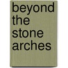 Beyond the Stone Arches door Edward Bliss