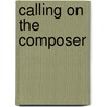 Calling on the Composer door Julie Anne Sadie