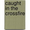 Caught in the Crossfire door Annette Broadrick