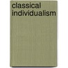 Classical Individualism door Tibor Machan