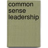 Common Sense Leadership door Gary Johnson