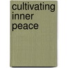 Cultivating Inner Peace by Dr Paul R. Fleischman