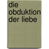 Die Obduktion Der Liebe door Andreas Gr�ndel