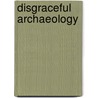 Disgraceful Archaeology by Paul Bahn