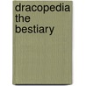 Dracopedia the Bestiary door William Oconnor