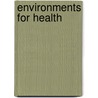 Environments for Health door John MacDonald