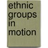 Ethnic Groups in Motion