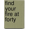 Find Your Fire at Forty door Heather Oneill