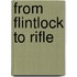 From Flintlock to Rifle