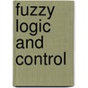 Fuzzy Logic and Control by Nader Vadiee