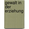 Gewalt in Der Erziehung door Reinhard Bracke