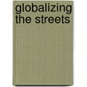 Globalizing the Streets door David Brotherton