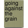 Going Against the Grain door John Simons