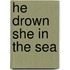He Drown She in the Sea