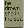 He Drown She in the Sea door Shani Mootoo