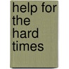 Help for the Hard Times by Earl Hipp