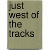 Just West of the Tracks door Jim Rainey