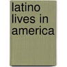 Latino Lives in America door Luis Ricardo Fraga