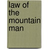 Law of the Mountain Man by William W. Johnston