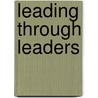 Leading Through Leaders by Jeremy Tozer