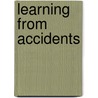 Learning from Accidents door Trevor A. Kletz