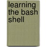 Learning the Bash Shell door Cameron Newham