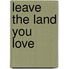 Leave the Land You Love door Do An Duc Tri