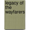Legacy of the Wayfarers door Charlton Clayes