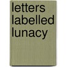 Letters Labelled Lunacy by 'Demonmocker'