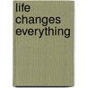 Life Changes Everything door Tc Blue