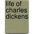 Life of Charles Dickens