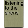 Listening to the Sirens door Judith A. Peraino