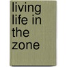 Living Life in the Zone door Kyle Rote