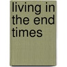 Living in the End Times door Slavoj Zizek