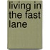 Living in the Fast Lane