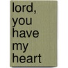 Lord, You Have My Heart door Linda Holloway