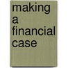 Making A Financial Case door Management (ilm)