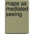 Maps as Mediated Seeing
