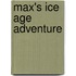 Max's Ice Age Adventure