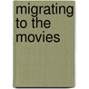 Migrating to the Movies door Jacqueline Stewart