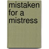 Mistaken for a Mistress door Gold Kristi