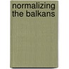 Normalizing the Balkans door Du'an I. Bjelic