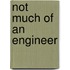 Not Much of an Engineer